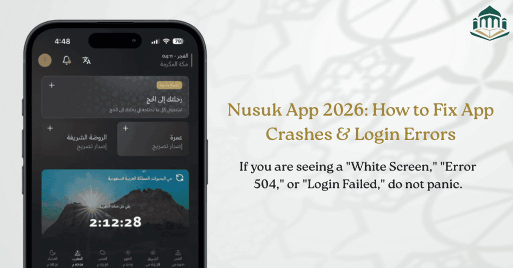 Nusuk App 2026: How to Fix App Crashes & Login Errors